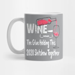 Wine The Glue Golding This 2020 Shitshow Together Mug